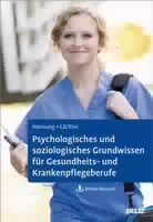 Psychologisches und Soziologisches Grundwissen für Gesundheits und Krankenpflegeberufe