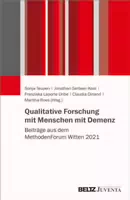 Qualitative Forschung mit Menschen mit Demenz Beiträge aus dem Methodenforum Witten 2021