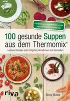 100 Gesunde Suppen aus dem Thermomix