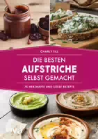 Die Besten Aufstriche Selbst Gemacht