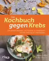 Das Kochbuch gegen Krebs