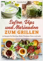 Soßen, Dips und Marinaden zum Grillen