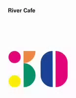 River Cafe 30 Einfache Italienische Rezepte aus dem Legendären Londoner Restaurant