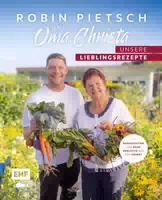 Robin Pietsch und Oma Christa Unsere Lieblingsrezepte Geschichten und Neue Gerichte aus der Hei