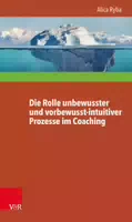 Die Rolle Unbewusster und Vorbewusst Intuitiver Prozesse im Coaching unter Besonderer