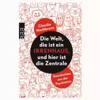 Die Welt, Die Ist Ein Irrenhaus Und Hier Ist Die Zentrale