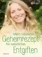 Mein Russisches Geheimrezept für Natürliches Entgiften