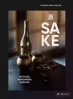 Sake Mythos – Handwerk – Genuss Alles über Japans Nationalgetränk: Sake Typen, Produktion, Brau