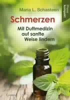 Schmerzen – mit Duftmedizin auf Sanfte Weise Lindern