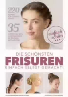 Die Schönsten Frisuren Einfach Selbst Gemacht
