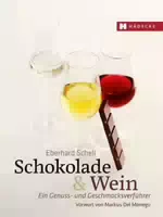 Schokolade & Wein ein Genuss und Geschmacksverführer Vorw V Markus Del Monego Ausgezeichnet