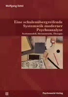 Eine Schulenübergreifende Systematik Moderner Psychoanalyse