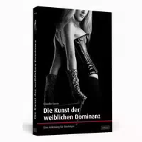 Die Kunst der Weiblichen Dominanz
