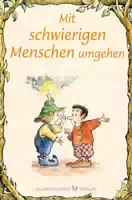 Mit Schwierigen Menschen Umgehen