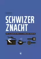 Schwizer Znacht Eine Kulinarische Reise In 52 Heimeligen Rezepten