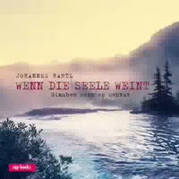 Wenn die Seele Weint