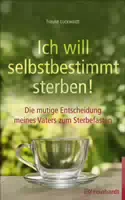 Ich Will Selbstbestimmt Sterben!