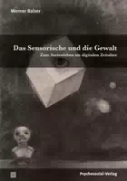 Das Sensorische und die Gewalt