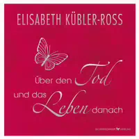 Über den Tod und das Leben Danach