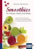 Smoothies für Körper, Geist und Seele Kompakt Ratgeber