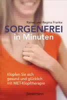 Sorgenfrei in Minuten Klopfen Sie Sich Gesund und Glücklich mit Met Klopftherapie