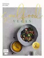 Soulfood Vegan das Aromenreiche Kochbuch mit 120 Rezepten