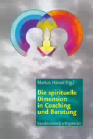 Die Spirituelle Dimension in Coaching und Beratung