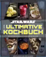 Star Wars: das Ultimative Kochbuch der Offizielle Kochleitfaden für die Galaxis