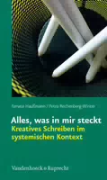 Alles, Was in Mir Steckt: Kreatives Schreiben im Systemischen Kontext