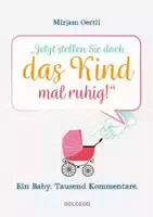Jetzt Stellen Sie Doch das Kind Mal Ruhig!