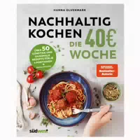 Nachhaltig Kochen: Die 40€ Woche