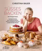 Süßes Backen über 70 Einfache Rezepte von Kleinen Törtchen über Fruchtige Blechkuchen Bis Hin zu