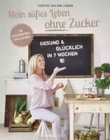 Mein Süßes Leben ohne Zucker