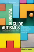 Survival Guide Autismus Erfolgreich durch den Alltag ein Begleiter für Erwachsene im Autismus S