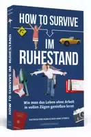 How To Survive Im Ruhestand
