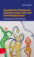 Symbiotische Strickmuster zwischen Inniger Liebe und Entwicklungstrauma