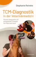 Tcm Diagnostik in der Veterinärmedizin Sichere Diagnostik und Erfolgreiche Therapie für Pferd und