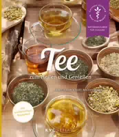 Tee zum Heilen und Genießen