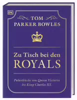 Zu Tisch bei den Royals Palastküche von Queen Victoria Bis King Charles Iii über 100 Lieblingsre