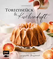 Tortenstück und Kuchenduft 100 Rezepte mit Grundlagen für Himbeer Panna Cotta Tarte, Chai Latte