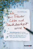 Wie aus Trauer Liebe und Dankbarkeit Wird