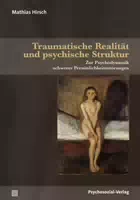 Traumatische Realität und Psychische Struktur
