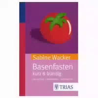 Basenfasten Kurz & Bündig: Verstehen Anwenden Wohlfühlen