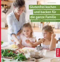Glutenfrei Kochen Und Backen Für Die Ganze Familie
