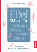 Heilsame Bewegung bei Fibromyalgie, Rheuma und Chronischen Schmerzen