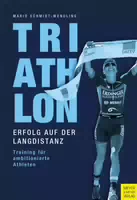 Triathlon Erfolg auf der Langdistanz Training für Ambitionierte Athleten