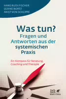 Was Tun Fragen und Antworten aus der Systemischen Praxis