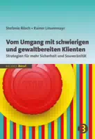 Vom Umgang mit Schwierigen und Gewaltbereiten Klienten