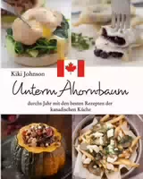 Unterm Ahornbaum Durchs Jahr mit den Besten Rezepten der Kanadischen Küche