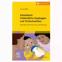 Arbeitsbuch Frühkindliche Dysphagien Und Trinkschwächen 1 St